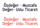 Özdeğer - Mustafa Değer- Uslu Ticaret