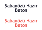 Özkaragöz-Lokman Karagöz- Şabanözü Hazır Beton